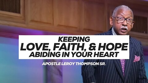 Keeping Love, Faith, & Hope Abiding In Your Heart