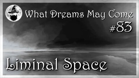 WDMC ~ Ep83: Liminal Space