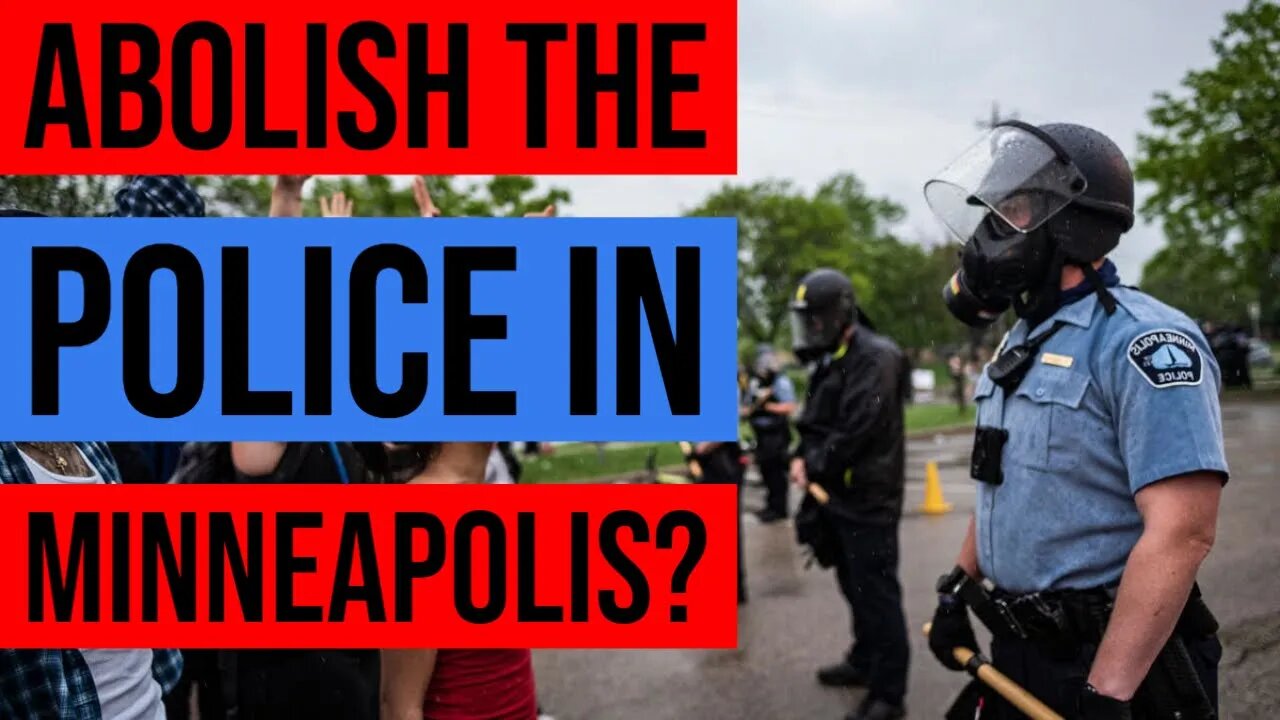 Minneapolis Mulls ABOLISHING The Police?