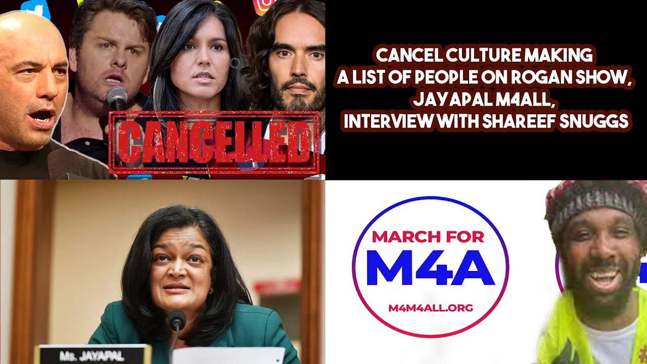 Cancel Culture Making A List Of People On Rogan Show, Jayapal M4All, Interview With Shareef Snuggs