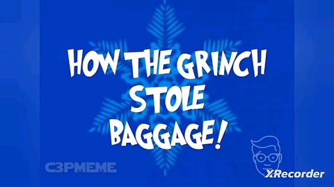 HOW THE GRINCH STOLE BAGGAGE