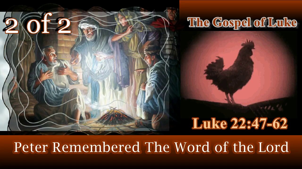 377 Peter Remembered The Word Of The Lord (Luke 22:47-62) 2 of 2