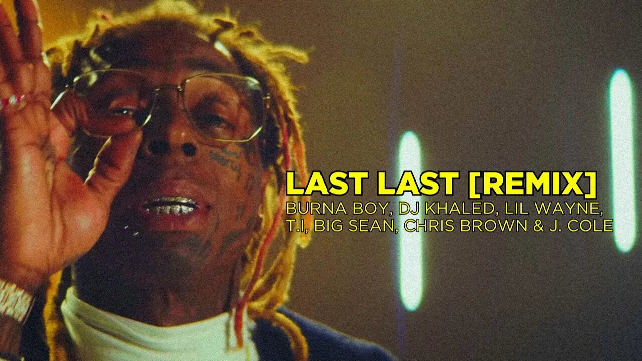 Burna Boy Ft DJ Khaled, Lil Wayne, T.I, Big Sean, Chris Brown & J. Cole - Last Last (Remix)