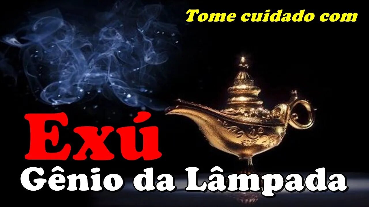 Tome cuidado com o Exú Gênio da Lâmpada