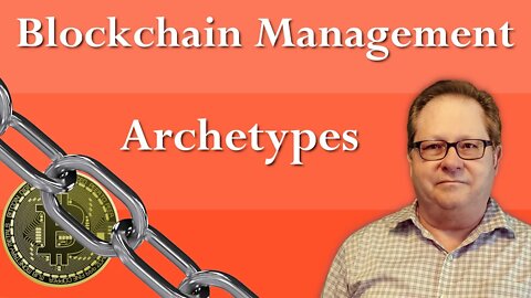 Blockchain Technology: Be Cautious of These 5 Blockchain Archetypes