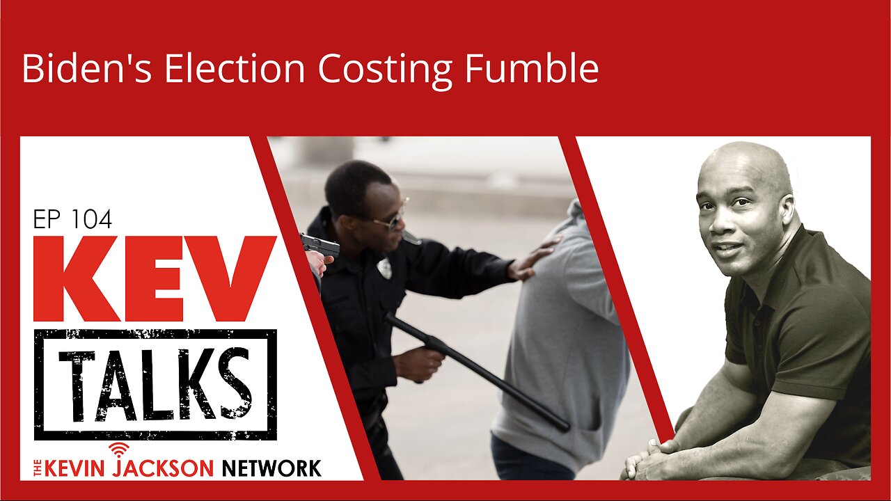 KEV Talks 104 - Biden's Election Costing Fumble