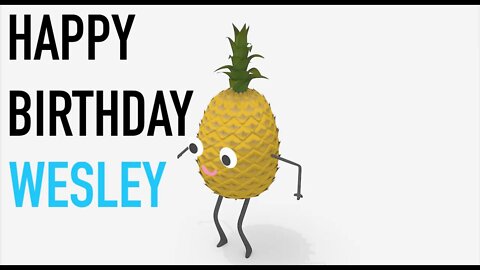 Happy Birthday WESLEY! - PINEAPPLE Birthday Song