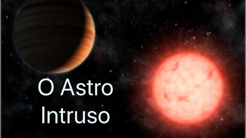 O Astro Intruso