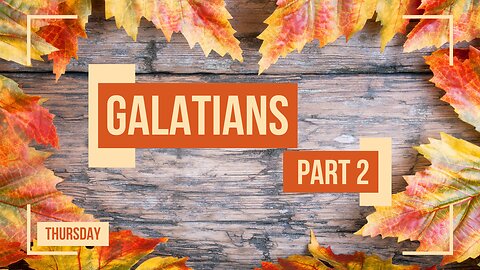 Letter of Galatians Part 2 Thursday