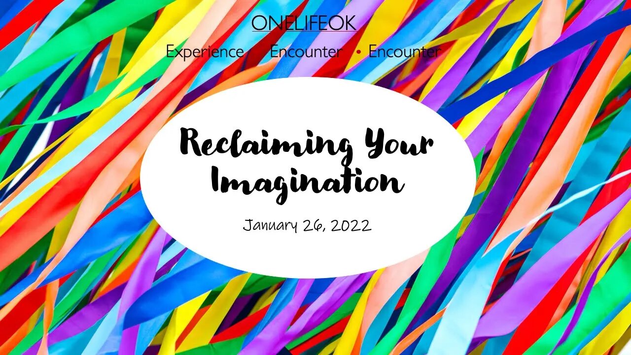 Reclaiming Your Imagination - Wed 1/26/22