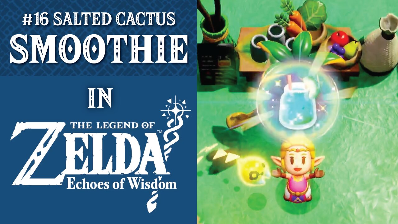 #16 Salted Cactus Smoothie | The Legend of Zelda: Echoes of Wisdom