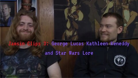 Jamsin Clips 3: George Lucas Kathleen Keneddy and Star Wars Lore