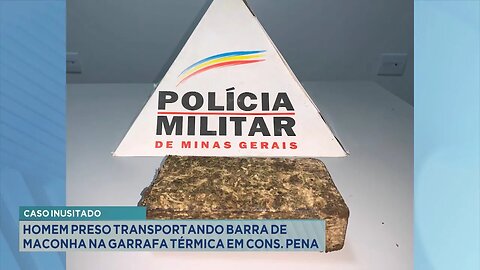 Caso Inusitado: Homem Preso Transportando Barra de Maconha na Garrafa Térmica em Cons. Pena.