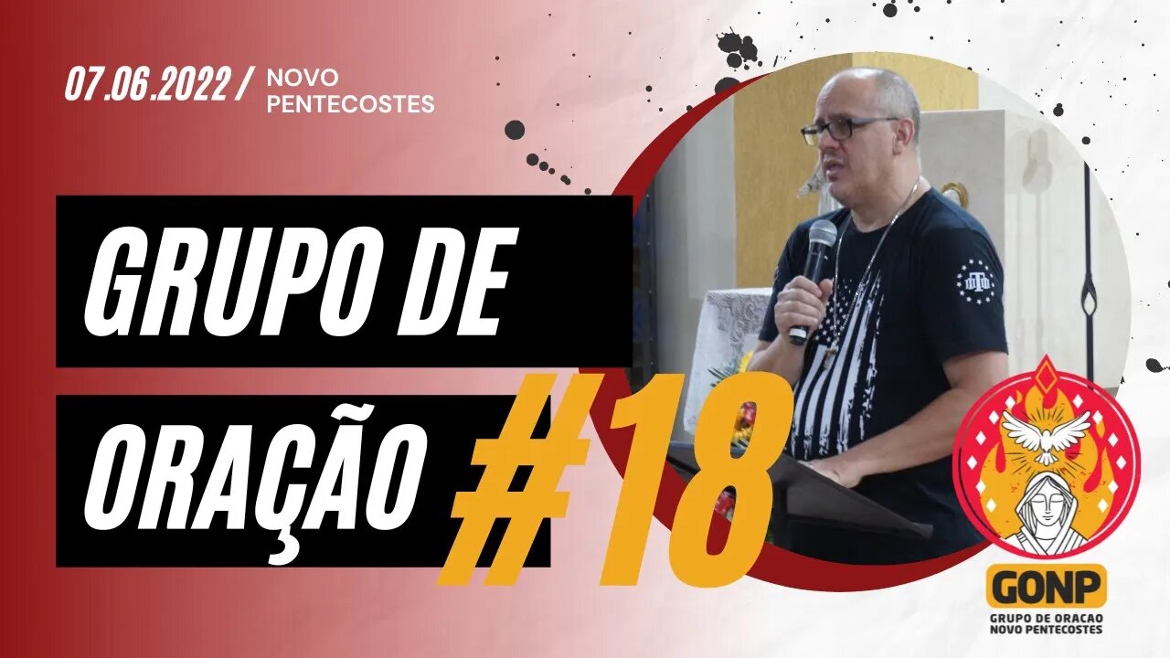 GRUPO DE ORAÇÃO - Ao Vivo #18 [07/06/2022] | Baixe o Nosso App #JuntosEvangelizar