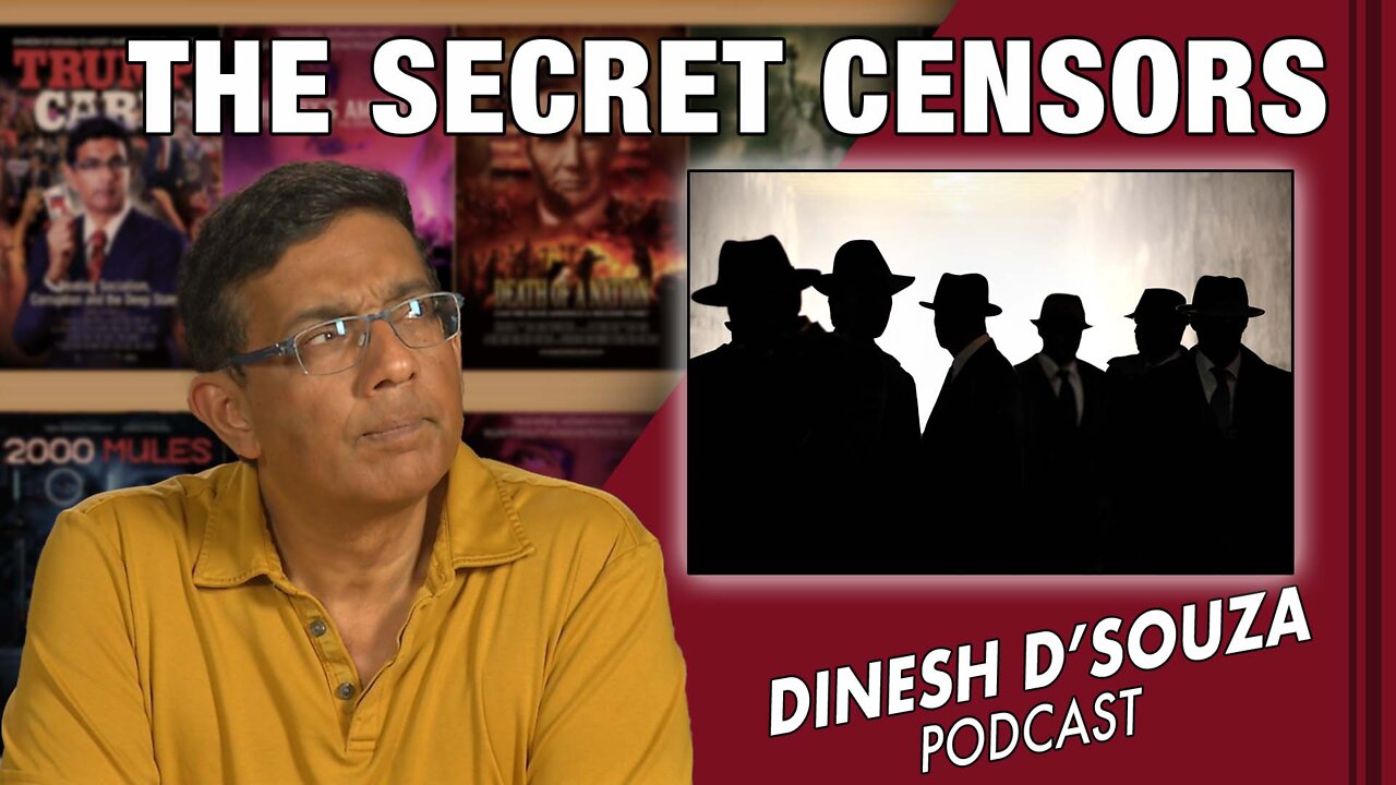 THE SECRET CENSORS Dinesh D’Souza Podcast Ep430