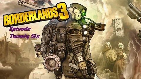 Borderlands 3 || Episode 26 || Killavolt... More Like... Dead