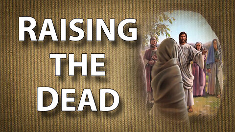 Walking With Jesus Part 4: Raising the Dead