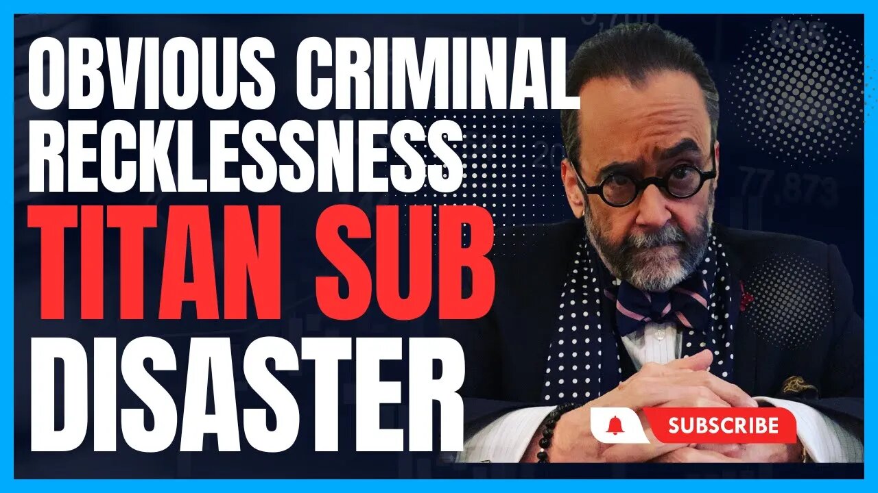 Blame the Insane Recklessness of the Titan Sub CEO