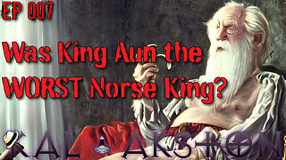 EP007 - Was King Aun The Worst Norse King?