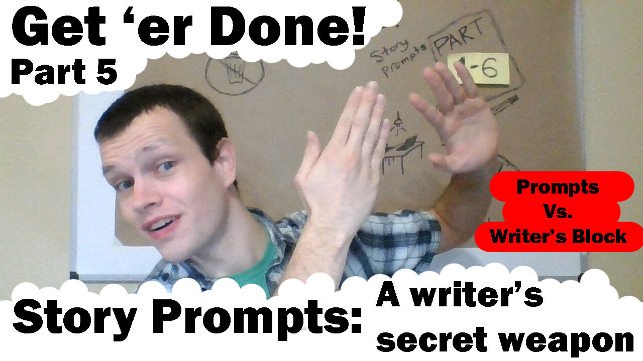 Using Writing Prompts to Beat Writer's Block (Get 'er Done Part 5)