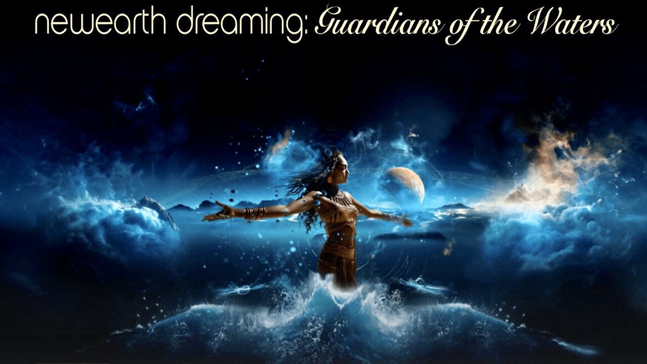 New Earth Dreaming: Guardians Of The Waters | Sacha Stone & Friends