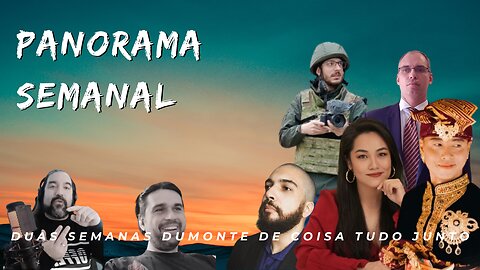 Panorama Semanal - Duas Semanas Dumonte de Coisa Tudo junto