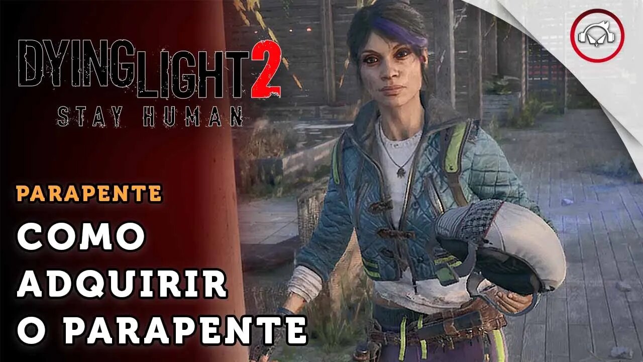 Dying Light 2 Stay Human, Como conseguir o parapentes | super dica PT-BR