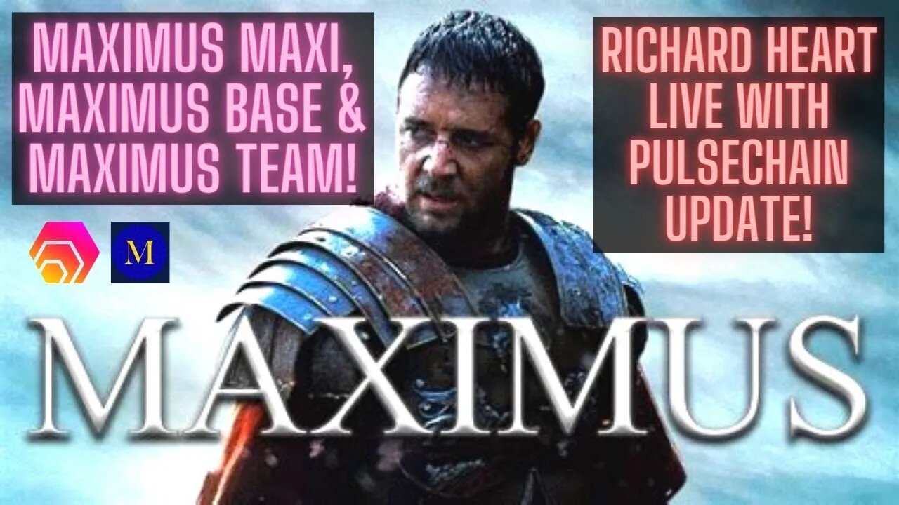 Maximus MAXI, Maximus BASE & Maximus TEAM! Richard Heart Live With Pulsechain Update!