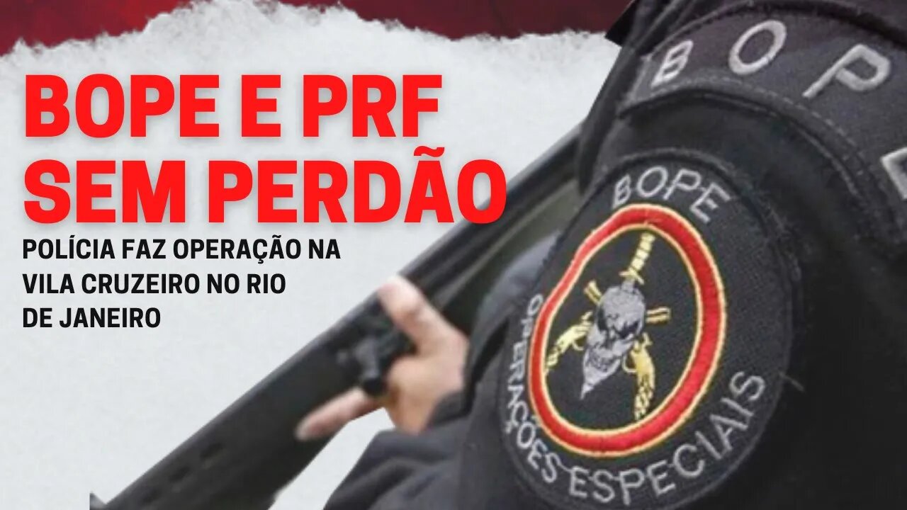 BOPE E PRF SEM PERDÃO NA VILA CRUZEIRO