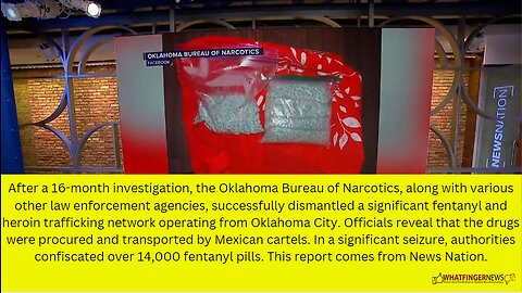 After a 16-month investigation, the Oklahoma Bureau of Narcotics, along with various