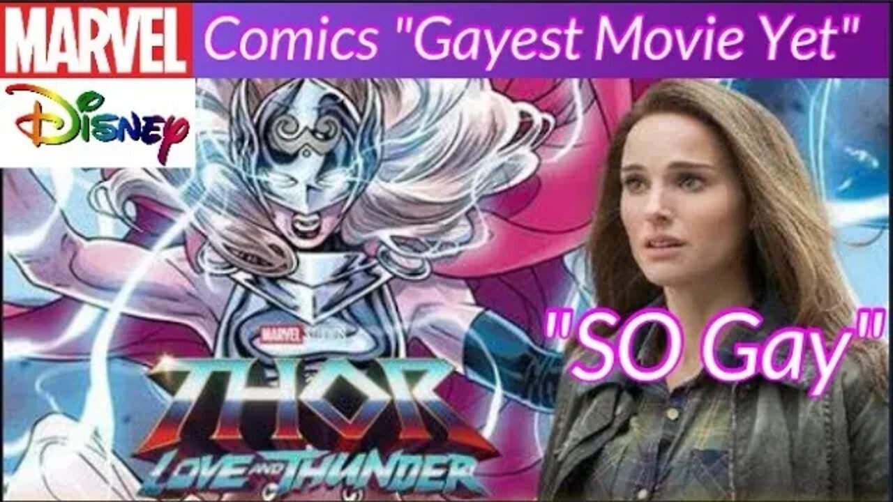 CRINGE! Marvel Comics "Gayest Movie Yet" Natalie Portman Rates it "SO Gay" Thor: Love & Thunder