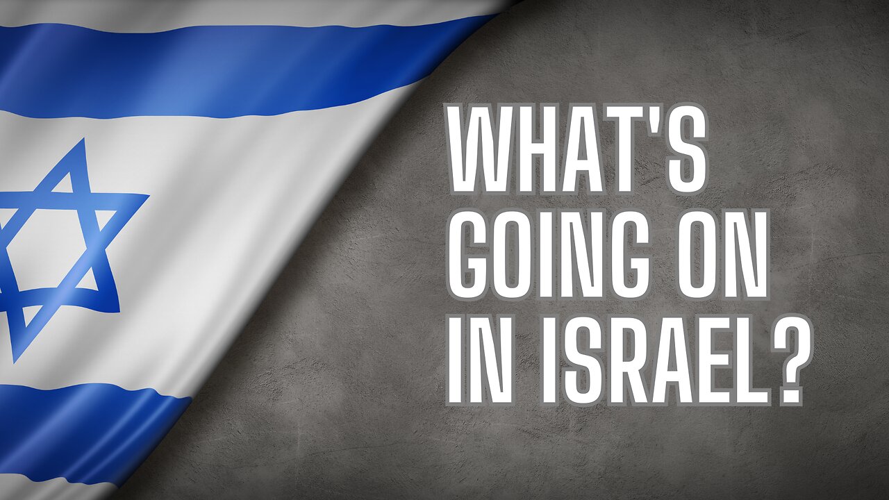 What's Going On In Israel?