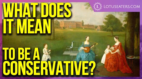 VIDEO: The Thesis of Conservativism