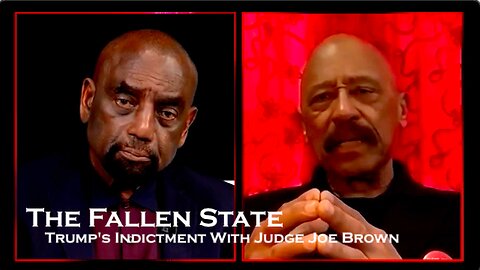 The Fallen State || Trump’s Indictment With Judge Joe Brown !!