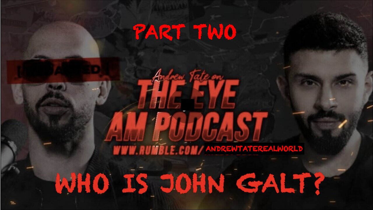 EYE AM PODCAST W/ ANDREW TATE-WHY EYE AM WHO EYE AM. TY JGANON, SGANON