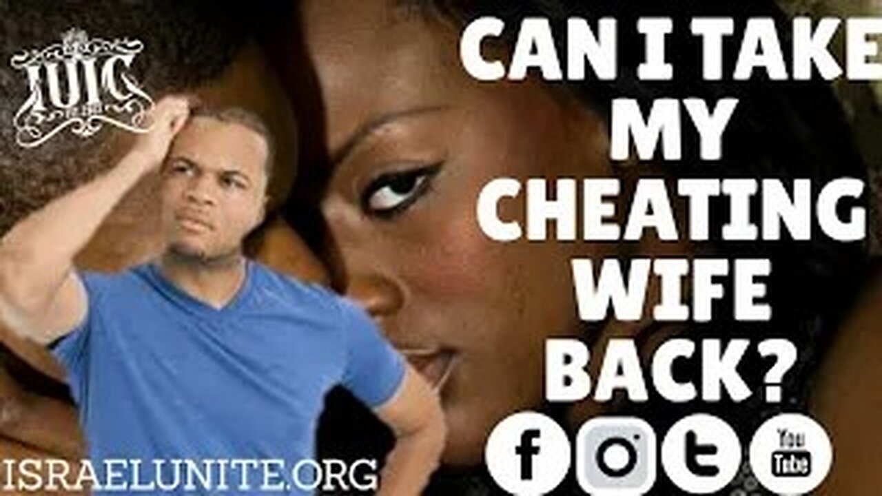 IUIC: Can I take My Cheating Wife Back?