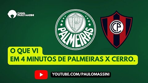 O QUE EU VI DE PALMEIRAS 2 X 1 CERRO EM 4 MINUTOS. #libertadores