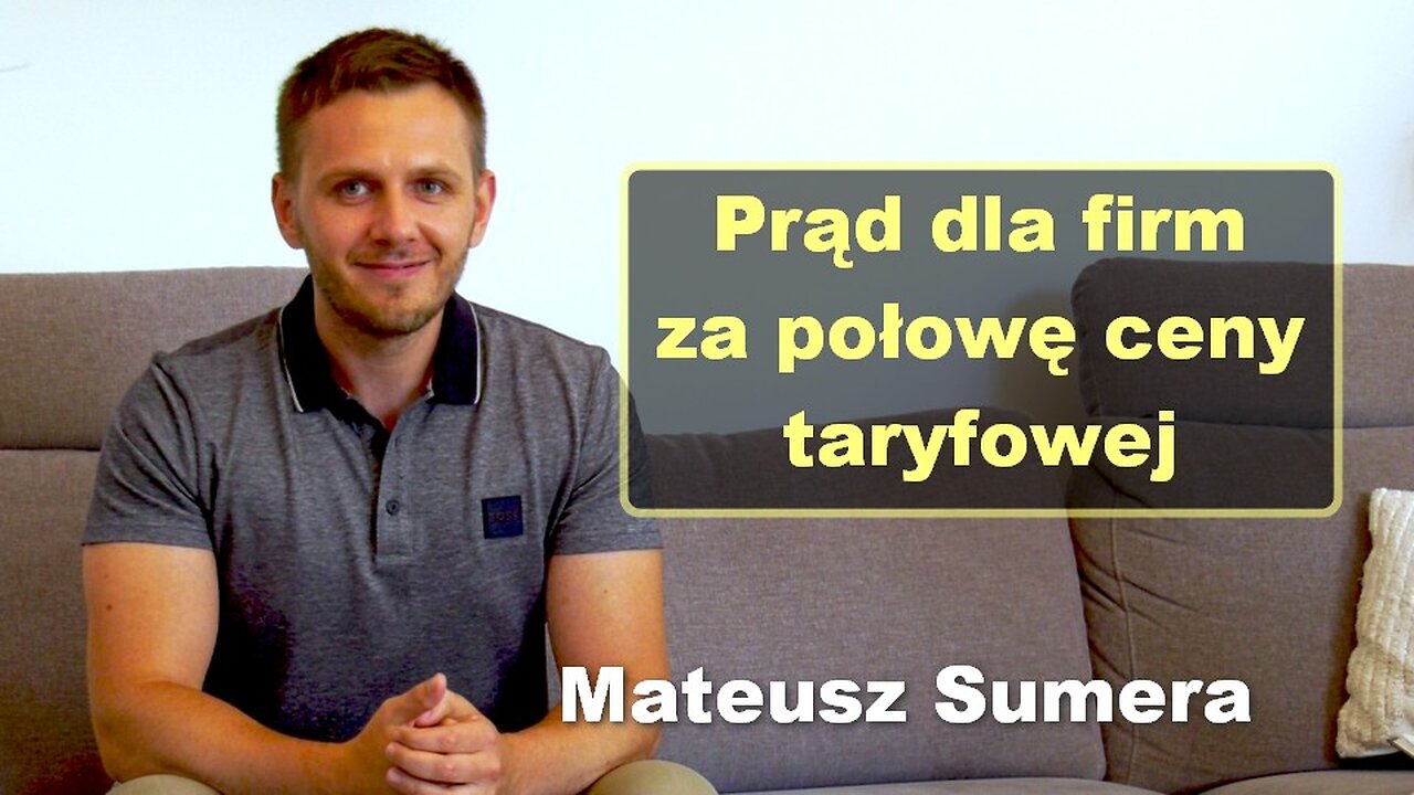 Prąd dla firm za połowę ceny taryfowej - Mateusz Sumera