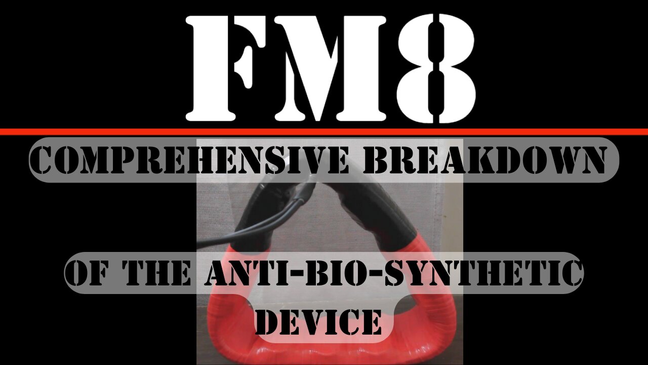 FM8 - COMPREHENSIVE BREAKDOWN OF THE ANTI-BIO-SYNTHETIC DEVICE