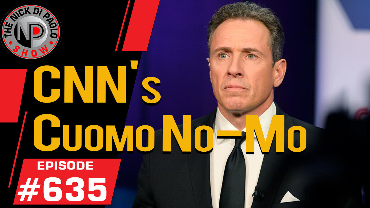 CNN's Cuomo No-mo | Nick Di Paolo Show #635