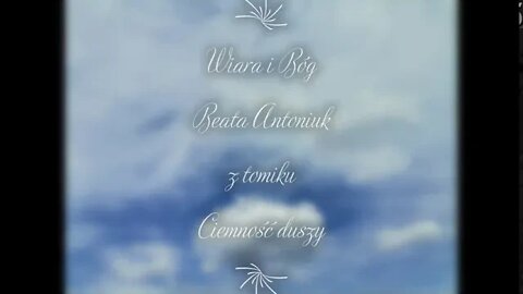 Wiara i Bóg - Beata Antoniuk z tomiku Ciemność duszy