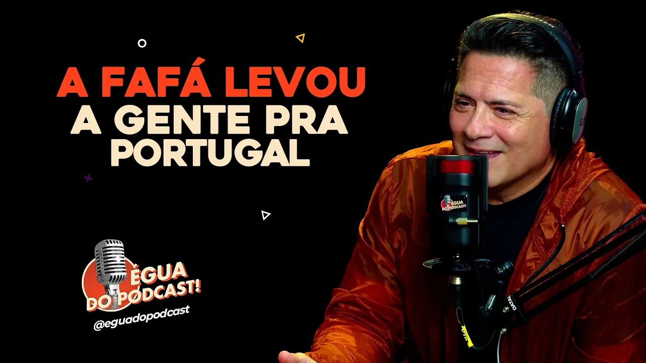 ÉGUA DO PODCAST - A FAFÁ LEVOU A GENTE PRA PORTUGAL