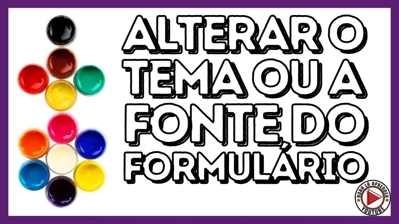 Como Personalizar seu Formulário | Alterar o Tema ou a Fonte do Formulário