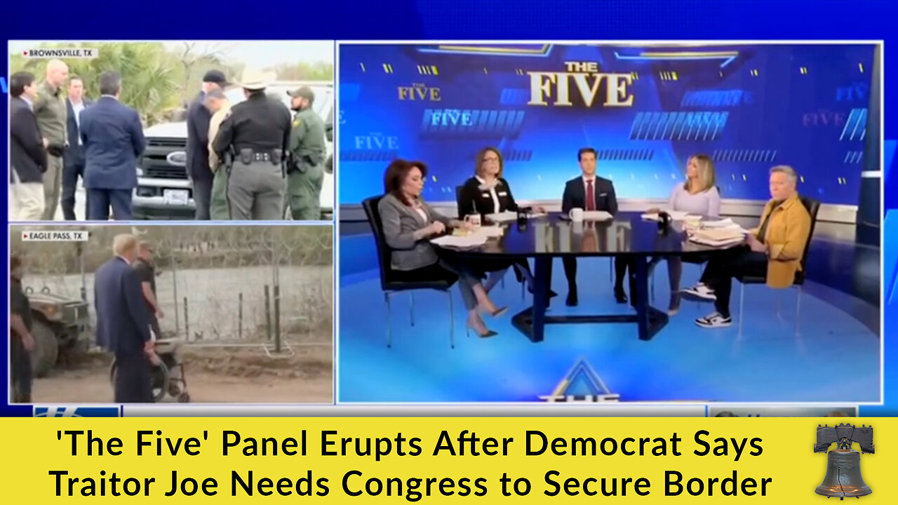 'The Five' Panel Erupts After Democrat Says Traitor Joe Needs Congress to Secure Border