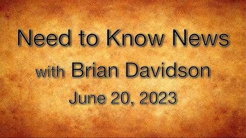 Need to Know News (20 June 2023) with Brian Davidson