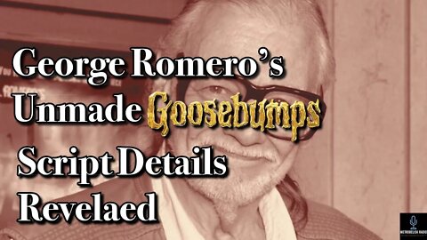 George Romero's UNMADE Goosebumps Script Details REVEALED (Movie News)