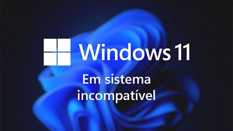 Windows 11 - Como instalar em CPU incompatível (TUTORIAL)