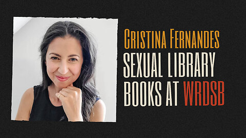 WRDSB Delegation: Sexual Books at WRDSB Library (Oct 30, 2023) - Cristina Fernandes
