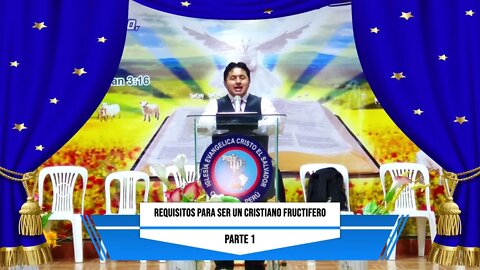REQUISITOS PARA SER UN CRISTIANO FRUCTÍFERO: PARTE 1 - EVANGELISTA EDGAR CRUZ
