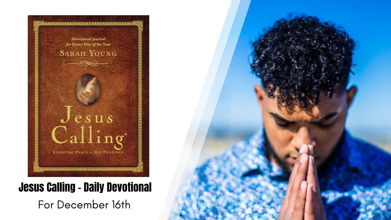 Jesus Calling - Daily Devotional - December 16th